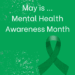 Green background with the text "May is Mental Health Awareness Month" centered in bold, promoting mental health awareness.